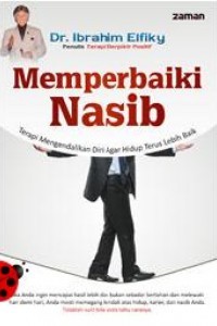 Memperbaiki nasib : terapi mengendalikan diri agar hidup terus lebih baik