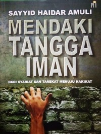 Mendaki Tangga Iman : Dari Syariat dan Tarekat Menuju Hakekat