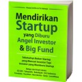Mendirikan startup yang diburu angel investor dan big fund : sebetulnya bukan startup yang mencari investor tapi investor yang memburu startup
