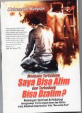 Mengapa terkadang saya bisa alim dan terkadang bisa dzalim?