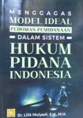 Menggagas model ideal pedoman pemidanaan dalam sistem hukum pidana Indonesia