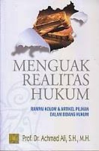 Menguak realitas hukum : rampai kolom & artikel pilihan dalam bidang hukum