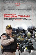 Meningkatkan Sinergitas TNI-Polri dalam deradikalisasi terhadap perkembangan terorisme di Indonesia