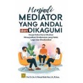 Menjadi Mediator Yang Andal dan Dikagumi