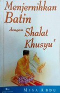Menjernihkan Batin dengan Sholat Khusyu'