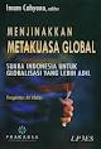 Menjinakkan metakuasa global: suara Indonesia untuk globalisasi yang lebih adil