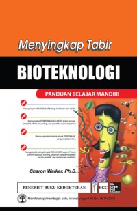 Menyingkap tabir bioteknologi : panduan belajar mandiri