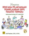 Menyusun rencana pelaksanaan pembelajaran (RPP) tematik terpadu : implementasi kurikulum 2013 untuk SD/MI