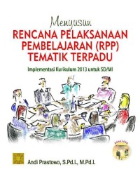 Menyusun rencana pelaksanaan pembelajaran (RPP) tematik terpadu : implementasi kurikulum 2013 untuk SD/MI