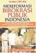 Mereformasi birokrasi publik Indonesia: studi perbandingan intervensi pejabat politik terhadap pejabat birokrasi di Indonesia dan Malaysia