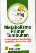 Metabolisme primer tumbuhan : proses tumbuhan menghasilkan karbohidrat, protein, dan lipid