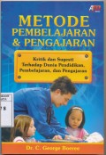 Metode pembelajaran dan  pengajaran : kritik dan sugesti terhadap dunia pendidikan, pembelajaran dan kecerdasan