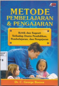 Metode pembelajaran dan  pengajaran : kritik dan sugesti terhadap dunia pendidikan, pembelajaran dan kecerdasan