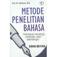 Metode penelitian bahasa: tahapan strategi, metode dan tekniknya edisi revisi