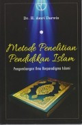 Metode penelitian pendidikan islam: pengembangan ilmu berparadigma islami