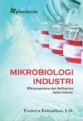 Mikrobiologi industri : mikroorganisme dan aplikasinya dalam industri
