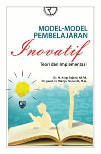 Model-model pembelajaran inovatif : teori dan implementasi