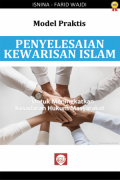 Model praktis penyelesaian kewarisan islam : untuk meningkatkan kesadaran hukum masyarakat