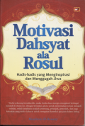 Motivasi dahsyat ala Rosul : hadis-hadis yang menginspirasi dan menggugah jiwa
