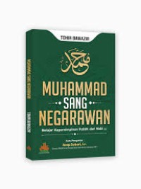 Muhammad Sang Negarawan Belajar Kepemimpinan Politik dari Nabi