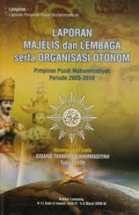 Laporan majelis dan lembaga serta organisasi otonom PP Muhammadiyah periode 2005-2010