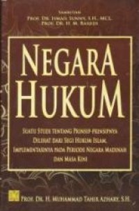 Negara hukum : suatu studi tentang prinsip-prinsipnya dilihat dari segi hukum Islam, implementasinya pada periode negara Madinah dan masa kini