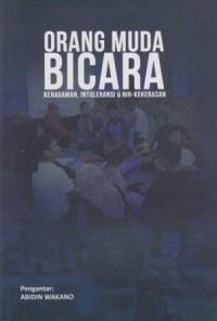 Orang muda bicara : keragaman, intoleransi dan nir-kekerasan