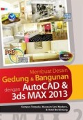 PAS (panduan aplikatif & solusi) membuat desain gedung dan bangunan dengan AutoCAD & 3ds max 2013
