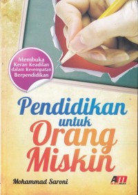 Pendidikan untuk orang miskin : membuka keran keadilan dalam kesempatan berpendidkan