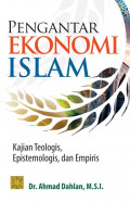 Pengantar ekonomi Islam : kajian teologis, epistemologis, dan empiris
