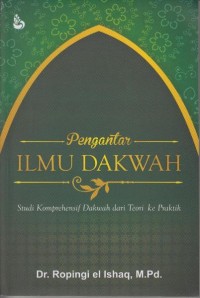 Pengantar ilmu dakwah: studi komprehensif dakwah dari teori ke praktik