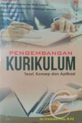 Pengembangan kurikulum : teori, konsep dan aplikasi