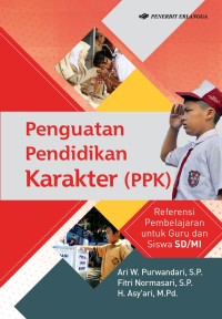 Penguatan pendidikan karakter (PPK) : referensi pembelajaran untuk guru dan siswa SD/MI