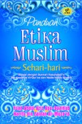 Panduan etika muslim sehari-hari: sesuai dengan sunnah rasaulullah berdasarkan Al-Qur'an dan hadis-hadis shahih
