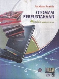 Panduan praktis otomasi perpustakaan: koha open source ILS