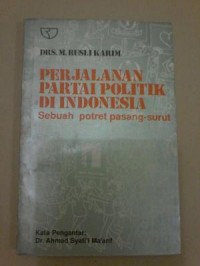 Perjalanan partai politik di Indonesia : sebuah potret pasang-surut