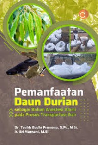 Pemanfaatan Daun Durian : Sebagai Bahan Anestesi Alami Pada Proses Transportasi Ikan