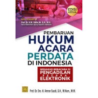 Pembaruan Hukum Acara Perdata Di Indonesia ; Menakar Beracara di Pengadilan Secara Elektronik