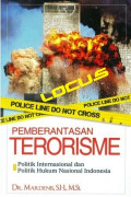 Pemberantasan terorisme : politik internasional dan politik hukum nasional indonesia