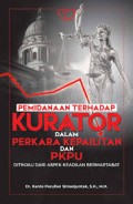 Pemidanaan Terhadap Kurator dalam Perkara Kepailitan dan PKPU