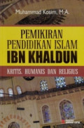 Pemikiran pendidikan islam Ibn Khaldun: kritis, humanis dan religius