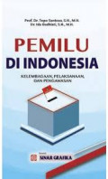 Pemilu di Indonesia : kelembagaan, pelaksanaan, dan pengawasan