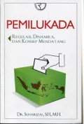 Pemilukada: regulasi, dinamika dan konsep mendatang