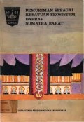 Pemukinan Sebagai Kesatuan Ekosistem Daerah Sumatera Barat