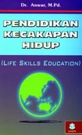Pendidikan kecakapan hidup (Life skill education): konsep dan aplikasi