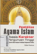 Pendidikan agama islam berbasis karakter di perguruan tinggi: (Disertai buku panduan praktikum pengamalan ibadah)
