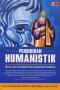 Pendidikan humanistik : konsep, teori dan aplikasi praktis dalam dunia pendidikan