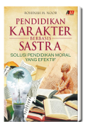 Pendidikan karakter berbasis sastra: solusi pendidikan moral yang efektif