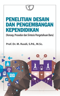 Penelitian desain dan pengembangan kependidikan (konsep, prosedur dan sintesis pengetahuan baru)