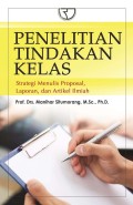 Penelitian tindakan kelas: strategi menulis proposal, laporan, dan artikel ilmiah